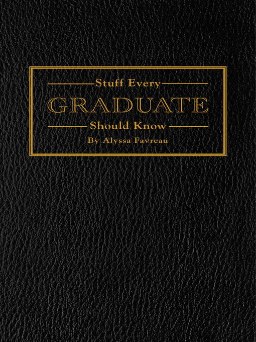 Title details for Stuff Every Graduate Should Know by Alyssa Favreau - Available